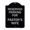 Signmission Parking Reserved for Pastors Wife Heavy-Gauge Aluminum Architectural Sign, 24" x 18", BS-1824-23379 A-DES-BS-1824-23379 - alternate 1